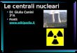 Le centrali nucleari Di: Giulia Canini 3°A Fonti:  