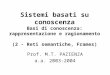 Sistemi basati su conoscenza Basi di conoscenza: rappresentazione e ragionamento (2 - Reti semantiche, Frames) Prof. M.T. PAZIENZA a.a. 2003-2004