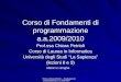 Prof.ssa Chiara Petrioli -- Fondamenti di programmazione, a.a. 2009/2010 Corso di Fondamenti di programmazione a.a.2009/2010 Prof.ssa Chiara Petrioli Corso