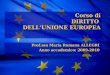 Corso di DIRITTO DELLUNIONE EUROPEA Corso di DIRITTO DELLUNIONE EUROPEA Prof.ssa Maria Romana ALLEGRI Anno accademico: 2009-2010