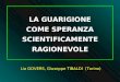 LA GUARIGIONE COME SPERANZA SCIENTIFICAMENTE RAGIONEVOLE Lia GOVERS, Giuseppe TIBALDI (Torino)