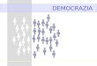 DEMOCRAZIA. Costituzione LItalia è una Repubblica democratica, fondata sul lavoro. La sovranità appartiene al popolo, che la esercita nelle forme e nei