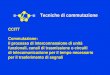 Tecniche di commutazione Tecniche di commutazione CCITTCommutazione: il processo di interconnessione di unità funzionali, canali di trasmissione o circuiti