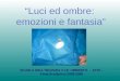 Luci ed ombre: emozioni e fantasia SCUOLA DELLINFANZIA V.LE UMBERTO - ATRI – Anno Scolastico 2008-2009