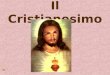 Il Cristianesimo. Cosè il cristianesimo …? Il Cristianesimo è la religione che prende il nome da Cristo: Gesù di Nazareth, nato tra il 7 e il 4 a.C. in