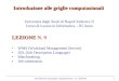 Introduzione alle griglie computazionali - a.a. 2005-061 LEZIONE LEZIONE N. 9 WMS (Workload Management Service) JDL (Job Description Language) Matchmaking
