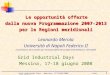Grid Industrial Days - Messina, 17-18/06/2008 Leonardo Merola 1 Le opportunità offerte dalla nuova Programmazione 2007-2013 per le Regioni meridionali