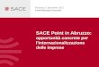 SACE Point in Abruzzo: opportunità concrete per l'internazionalizzazione delle imprese Pescara, 6 dicembre 2012 Confindustria Pescara