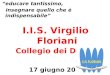 Educare tantissimo, insegnare quello che è indispensabile I.I.S. Virgilio Floriani Collegio dei Docenti 17 giugno 2011