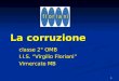 1 La corruzione classe 2° OMB I.I.S. Virgilio Floriani Vimercate MB