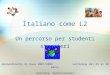 Italiano come L2 Un percorso per studenti stranieri Apprendimenti di base 2007/2009 Settimana dal 23 al 30 marzo Corsista Perla Ferrari