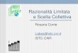 Razionalità Limitata e Scelta Collettiva Rosaria Conte Labss@istc.cnr.it ISTC-CNR