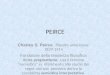 PEIRCE Charles S. Peirce, filosofo americano: 1837-1914 Fondatore della tendenza filosofica detta pragmatismo, usa il termine semiotics in riferimento