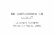 Un continente in crisi? Collegio Europeo Parma 17 Marzo 2006