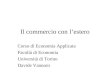 Il commercio con lestero Corso di Economia Applicata Facoltà di Economia Università di Torino Davide Vannoni