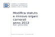 Incontro con le associazioni - 22 novembre 2011 Modifica statuto e rinnovo organi camerali anno 2012 Iter previsto