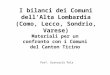 I bilanci dei Comuni dellAlta Lombardia (Como, Lecco, Sondrio, Varese) Materiali per un confronto con i Comuni del Canton Ticino Prof. Giancarlo Pola