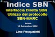 Finsiel Akros Informatica Evoluzione Indice SBN Interfaccia Diretta SBN Utilizzo del protocollo SBN-MARC Roma 13 Settembre 2002 Lino Pasqualetti