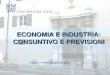 ECONOMIA E INDUSTRIA: CONSUNTIVO E PREVISIONI Palazzo Torriani, 16 gennaio 2012