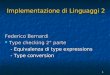 1 Implementazione di Linguaggi 2 Implementazione di Linguaggi 2 Federico Bernardi Type checking 2° parte Type checking 2° parte - Equivalenza di type expressions