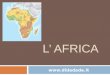 L AFRICA . Tropico del cancro Equatore Tropico del capricorno Lafrica è attraversata dallequatore ed quasi tutta compresa nella fascia