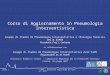 © 2007 - Università degli Studi di Firenze - AOUCSlide 1 Corso di Aggiornamento in Pneumologia Interventistica Iniziativa formativa pilota – Laboratorio