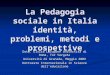 La Pedagogia sociale in Italia identità, problemi, metodi e prospettive Dott. Elvira Lozupone Università di Roma, Tor Vergata Università di Granada, Maggio