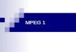 MPEG 1. MPEG-1 Standard ISO (ISO/IEC 11172) Sviluppato inizialmente per video CD bitrate di ~1.5 Mbps Compressione intra- e inter-frame Definisce il formato
