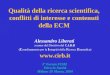 Qualità della ricerca scientifica, conflitti di interesse e contenuti della ECM Alessandro Liberati a nome del Direttivo del C.I.R.B ( C oordinamento per