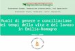 Ruoli di genere e conciliazione dei tempi della vita e del lavoro in Emilia-Romagna Marzo 2009 Assessorato Europa, Cooperazione internazionale, Pari opportunità