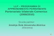 LLP – PROGRAMMA DI APPRENDIMENTO PERMANENTE Partenariato bilaterale Comenius (2008/2010) Scuola partner: Srednja Šola Slovenska Bistrica (Slovenia)