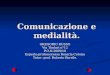 Comunicazione e medialità. GREGORIO RUSSO Via Tindari n°12 P.O.N.2009/10 Esperto:professoressa Rosaria Corona Tutor :prof. Roberto Barrile