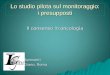 Lo studio pilota sul monitoraggio: i presupposti Il consenso in oncologia Sandro Spinsanti Istituto Giano, Roma