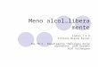 Meno alcol…libera mente Classi 1 e 3 Istituto Blaise Pascal ASL TO 3 - Dipartimento Patologia delle dipendenze sede Giaveno ACAT ValSangone