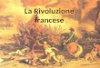 La Rivoluzione francese La Rivoluzione francese. La Rivoluzione francese La Francia alla fine del XVIII secolo La crisi dellAntico Regime sfociò in una