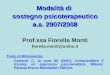 1 Modalità di sostegno psicoterapeutico a.a. 2007/2008 Prof.ssa Fiorella Monti fiorella.monti@unibo.it Testo di Riferimento: Garland, C. (a cura di) (2001)