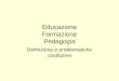 Educazione Formazione Pedagogia Definizione e problematiche costitutive