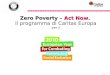 1 Zero Poverty – Act Now. Zero Poverty – Act Now. Il programma di Caritas Europa per il