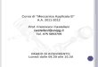 Corso di Meccanica Applicata B A.A. 2011-2012 Prof. Francesco Castellani castellani@unipg.it Tel. 075 5853709 ORARIO DI RICEVIMENTO: Lunedì dalle 09.30