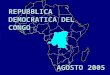 REPUBBLICA DEMOCRATICA DEL CONGO AGOSTO 2005. QUESTI SIAMO NOI