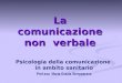 La comunicazione non verbale Psicologia della comunicazione in ambito sanitario Prof.ssa Maria Grazia Strepparava