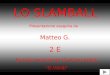 LO SLAMBALL Presentazione eseguita da Matteo G. 2 E Scuola secondaria di primo grado G.Verdi