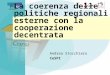 La coerenza delle politiche regionali esterne con la cooperazione decentrata Andrea Stocchiero CeSPI