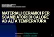 1 Università degli studi di Lecce Facoltà di ingegneria Corso : Scienza e tecnologia dei materiali ceramici MATERIALI CERAMICI PER SCAMBIATORI DI CALORE