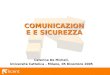 Licent COMUNICAZIONE E SICUREZZA Caterina De Micheli, Università Cattolica – Milano, 05 Dicembre 2005