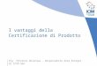 Ing. Vincenzo Delacqua – Responsabile Area Energia di ICIM SpA I vantaggi della Certificazione di Prodotto