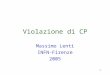 1 Violazione di CP Massimo Lenti INFN-Firenze 2005