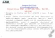 1 Compatibilità Elettromagnetica Recepita in Italia con D.L. 4/12/92 e succ. D.Lgs 615/96 Scopo: libera circolazione dei beni attraverso il soddisfacimento