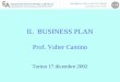 IL BUSINESS PLAN Prof. Valter Cantino Torino 17 dicembre 2002
