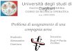 FACOLTA DINGEGNERIA CORSO DI RICERCA OPERATIVA a.a. 2001/2002 Problema di assegnamento di una compagnia aerea Università degli studi di Cagliari Studenti: